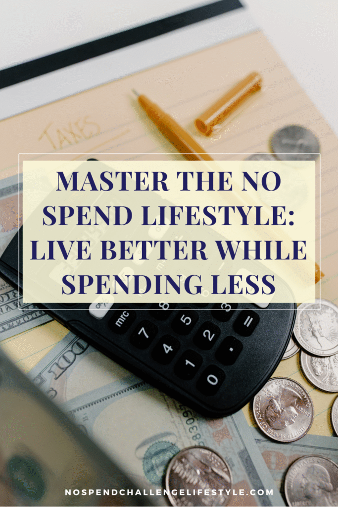 Master the No Spend Lifestyle- Live Better While Spending Less